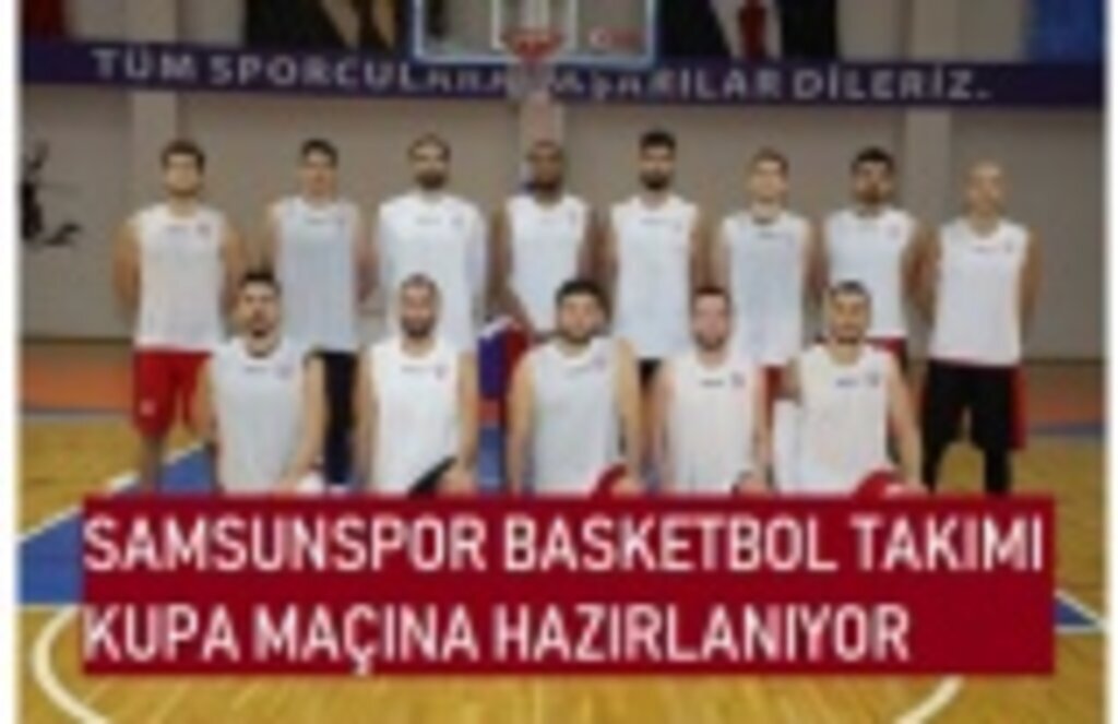 Samsunspor Basketbol kupa maçına hazırlanıyor