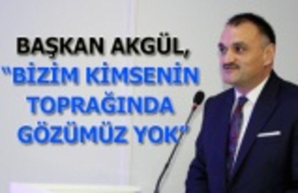 Başkan Akgül: Zaman tek yumruk olma zamanıdır