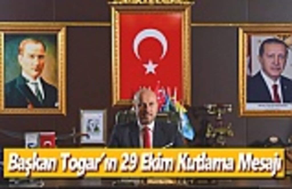 Başkan Togar’ın 29 Ekim Kutlama Mesajı