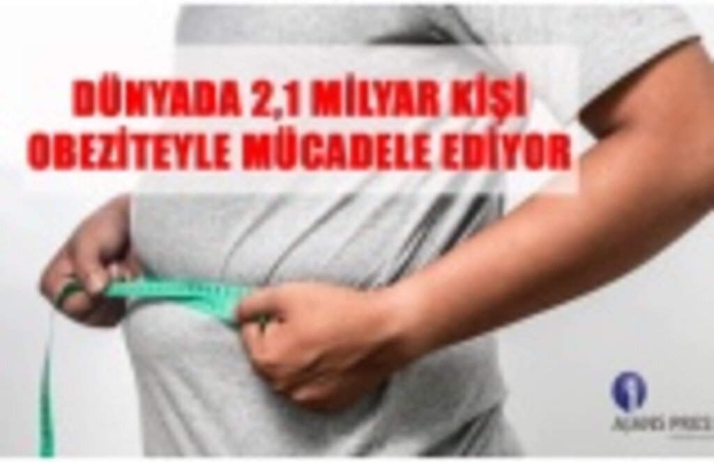 Dünyada 2,1 milyar kişi obeziteyle mücadele ediyor