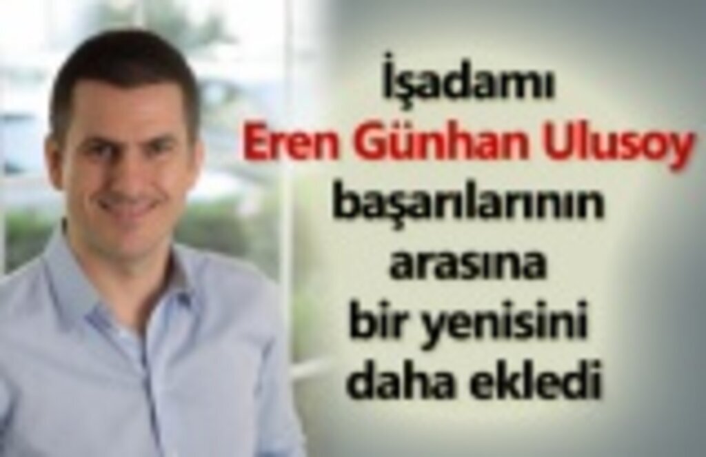Eren Günhan Ulusoy İş dünyasının en genç 4. CEO'su oldu