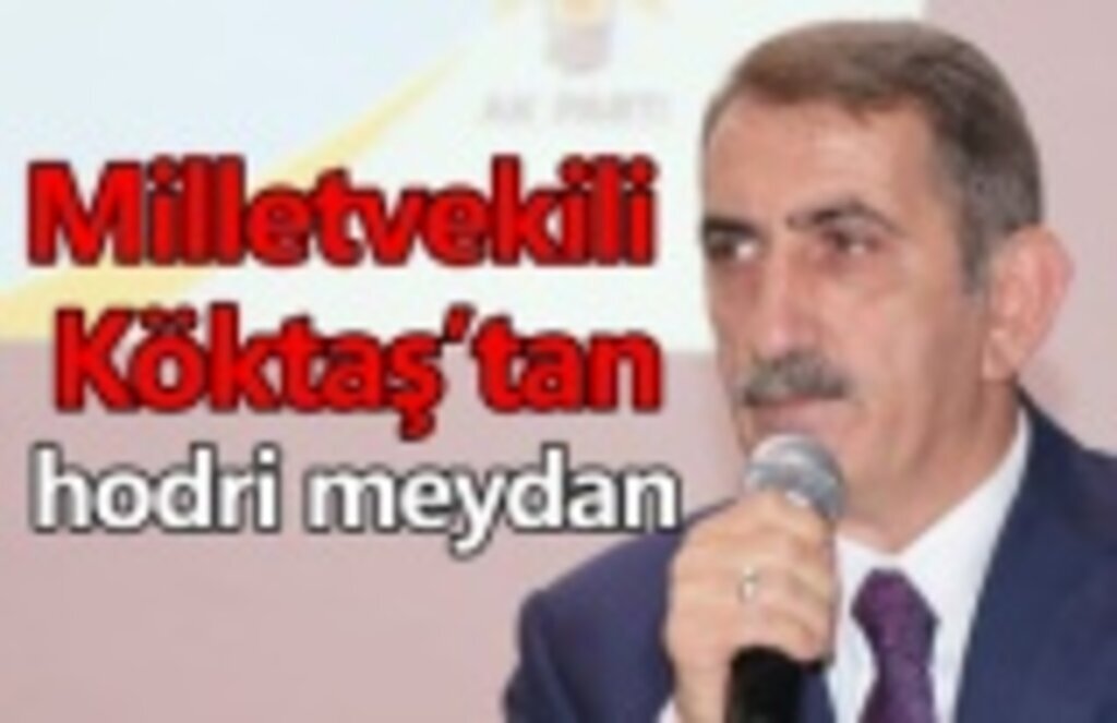 Milletvekili Köktaş’tan hodri meydan