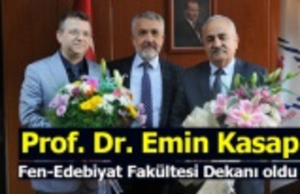 Prof. Dr. Emin Kasap Fen-Edebiyat Fakültesi Dekanı oldu