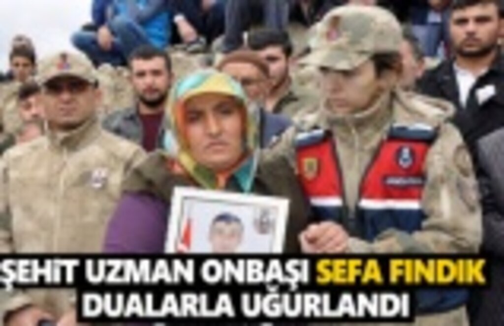 Şehit Uzman Onbaşı Sefa Fındık Dualarla Uğurlandı