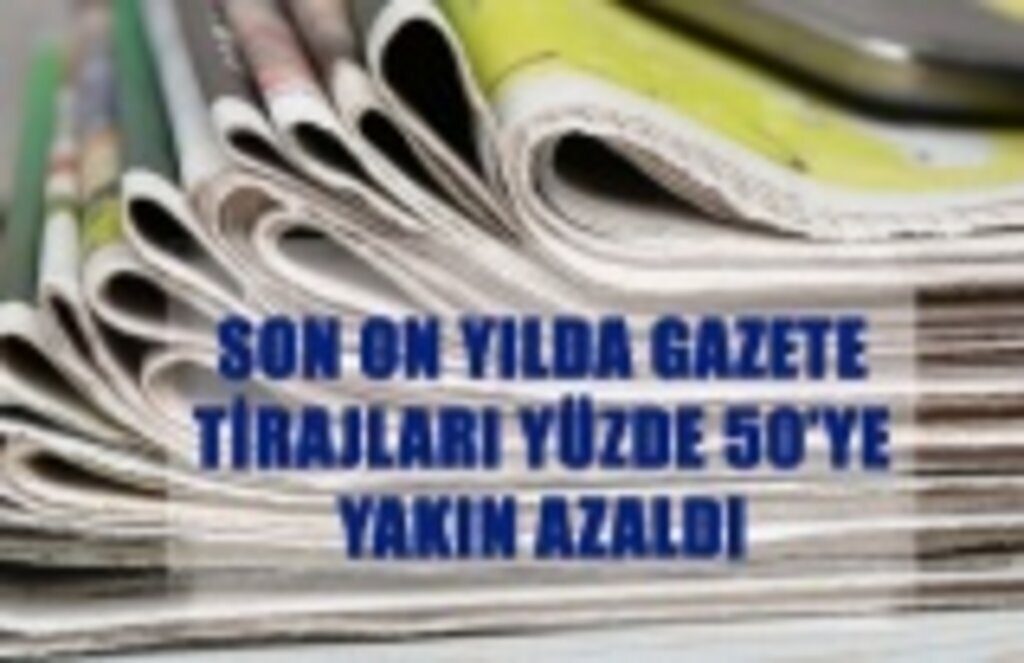 Son on yılda gazete tirajları yüzde 50'ye yakın azaldı