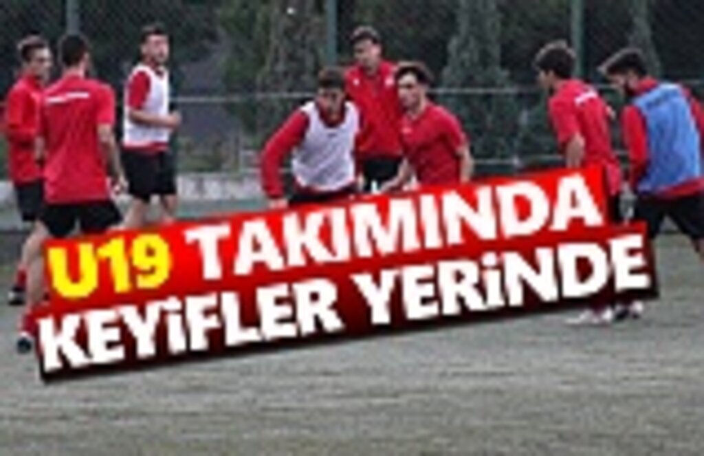 U19 Takımın'da Keyifler Yerinde