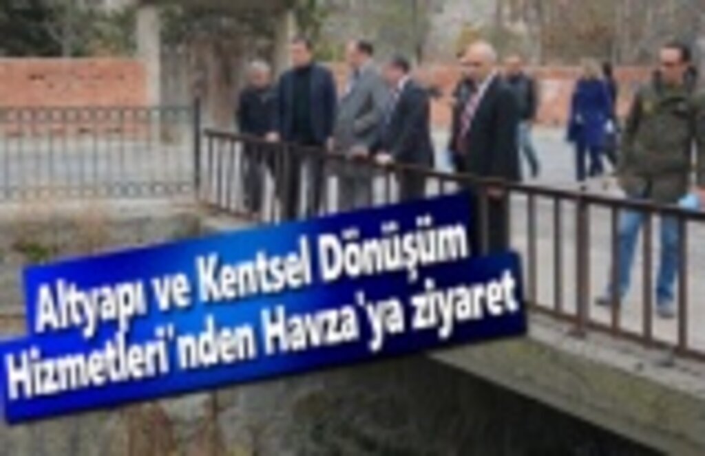 Altyapı ve Kentsel Dönüşüm Hizmetleri'nden Havza'ya ziyaret