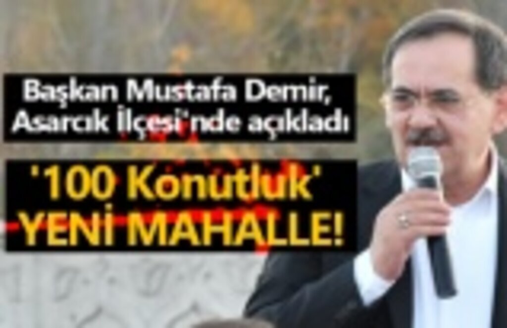 Başkan Demir açıkladı; Asarcık'a yeni bir mahalle kuruluyor!