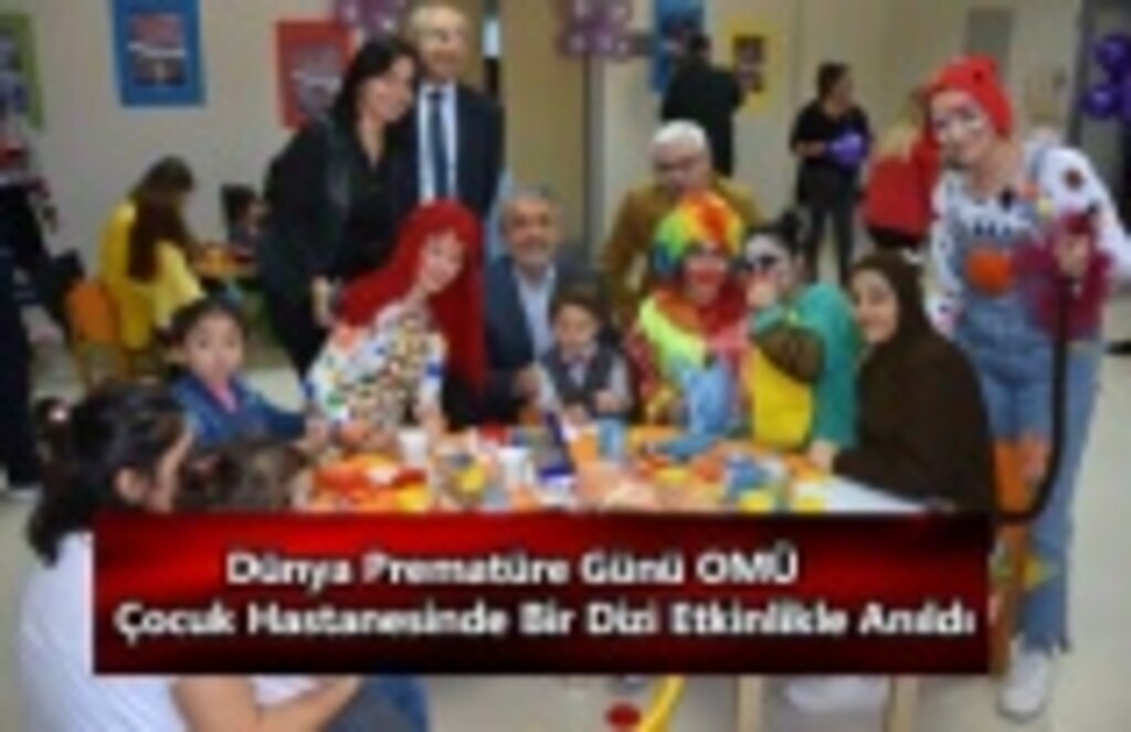 Dünya Prematüre Günü OMÜ Çocuk Hastanesinde Bir Dizi Etkinlikle Anıldı