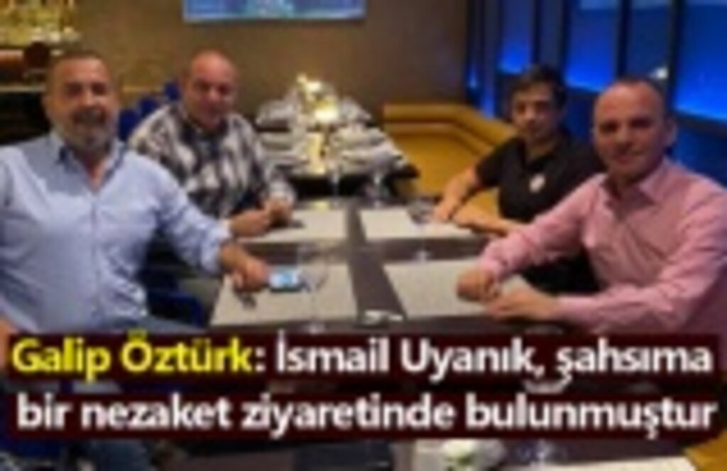 Galip Öztürk'ten ziyaret açıklaması!