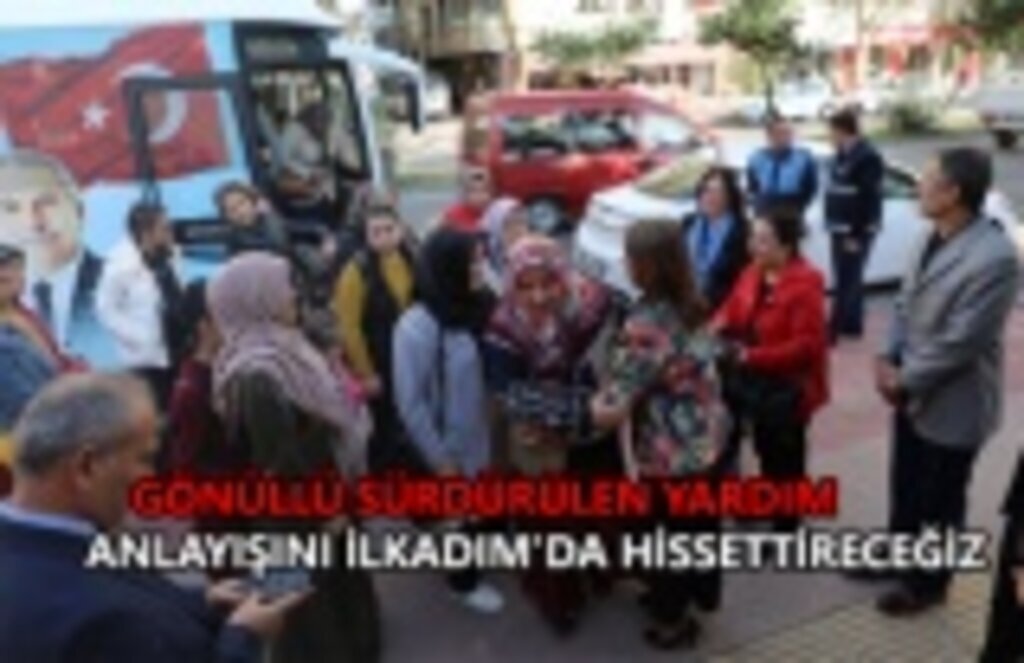 Gönüllü sürdürülen yardım anlayışını İlkadım'da hissettireceğiz