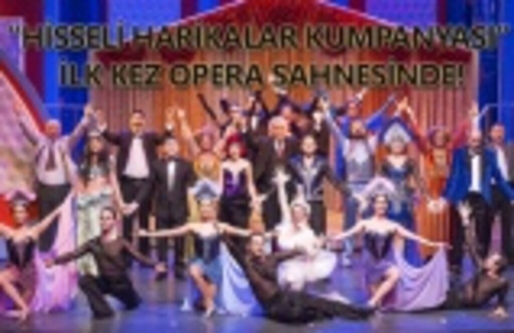 'Hisseli Harikalar Kumpanyası' ilk kez opera sahnesinde