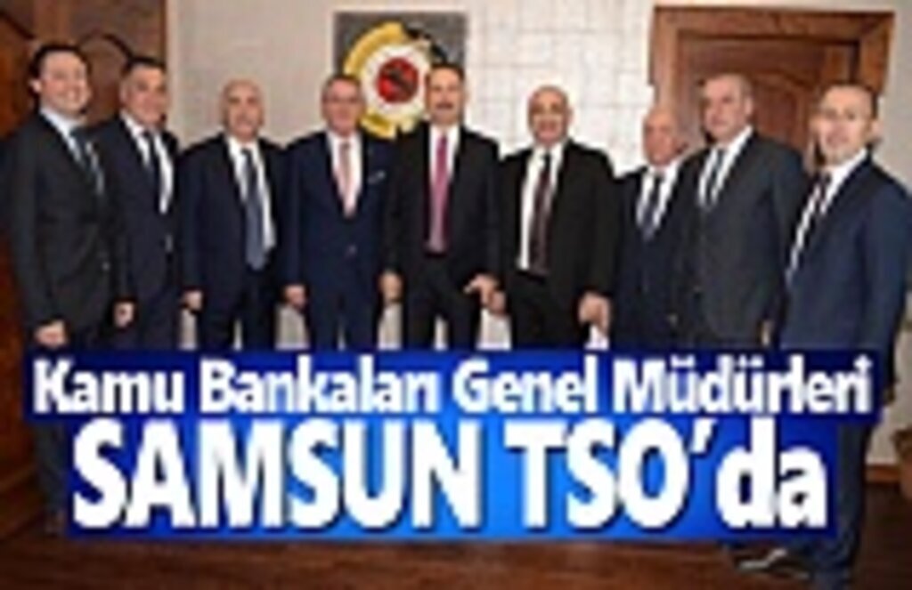 Kamu Bankaları Genel Müdürleri, Samsun TSO'da