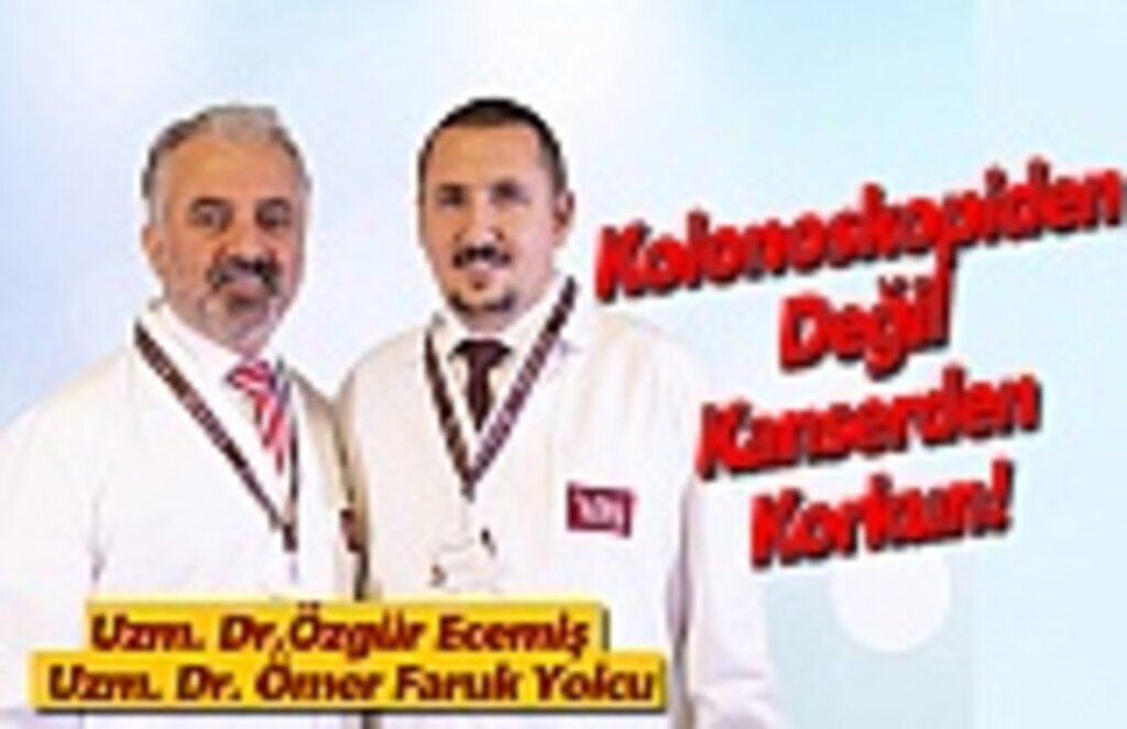 Kolonoskopiden Değil Kanserden Korkun!