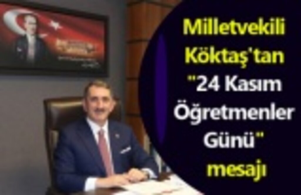 Milletvekili Köktaş'tan 'Öğretmenler Günü' mesajı