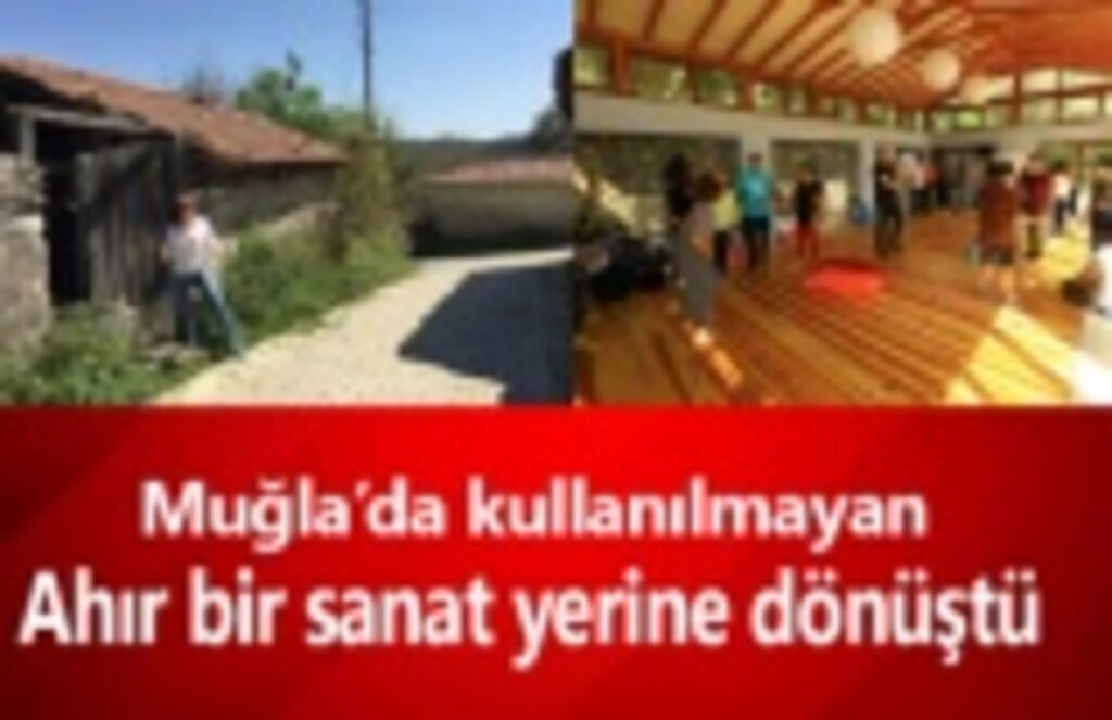 Muğla'da kullanılmayan Ahır bir sanat yerine dönüştü