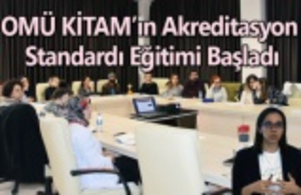 OMÜ KİTAM’ın Akreditasyon Standardı Eğitimi Başladı