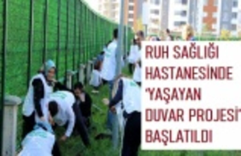 Ruh Sağlığı Hastanesi'nde 'Yaşayan Duvar Projesi' başlatıldı