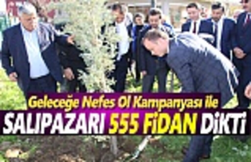 Salıpazarı İlçesinde 555 Fidan Toprakla Buluştu