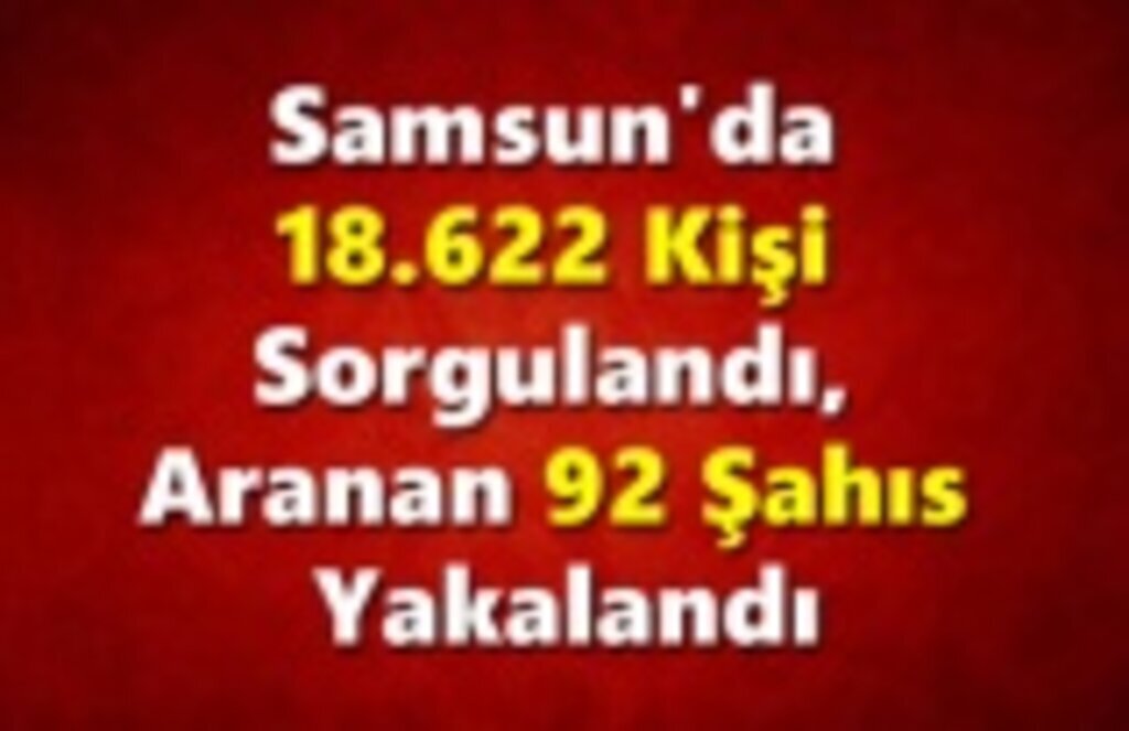 Samsun Haber - Aranan 92 Şahıs Yakalandı