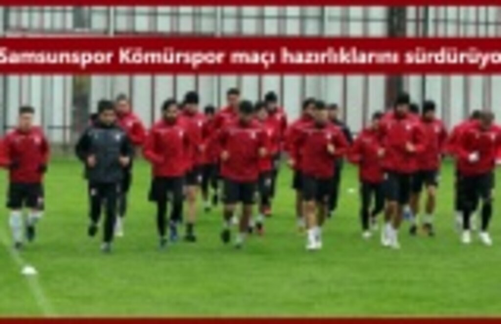 Samsunspor Kömürspor maçı hazırlıklarını sürdürüyor