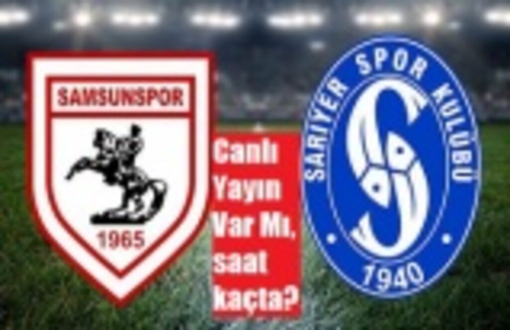 Samsunspor Sarıyer Maçında Canlı Yayın Var Mı, saat kaçta?