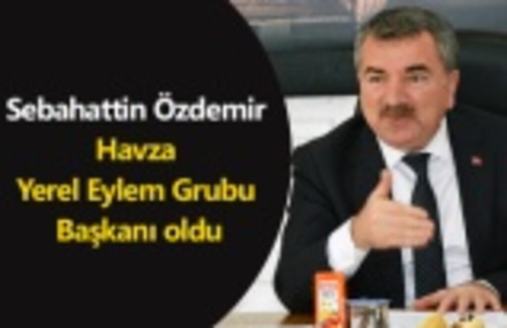 Sebahattin Özdemir Havza Yerel Eylem Grubu Başkanı oldu