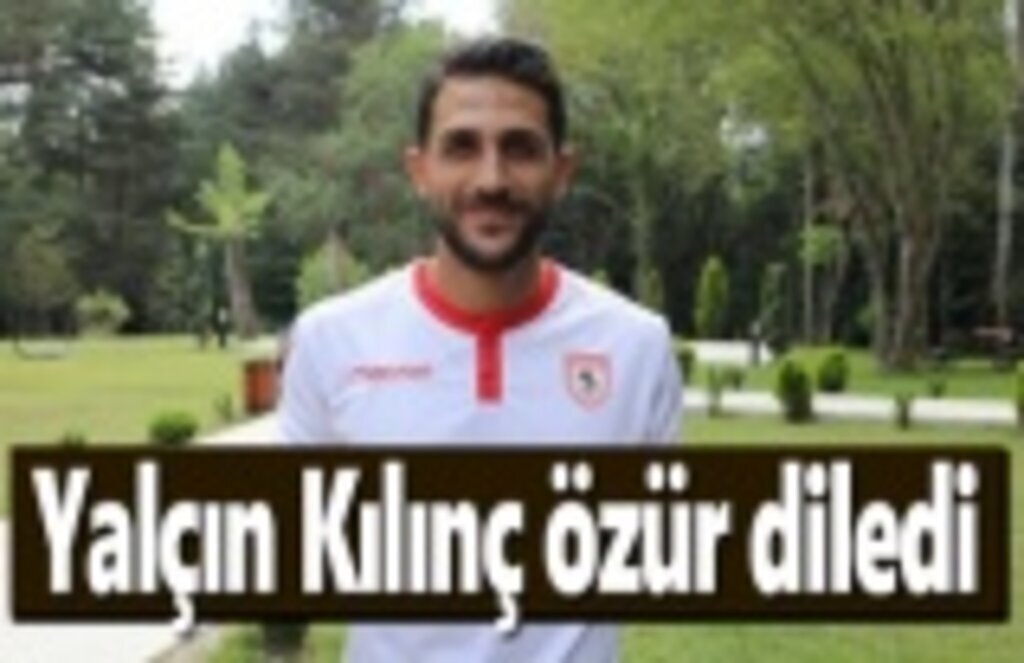 Yalçın Kılınç özür diledi