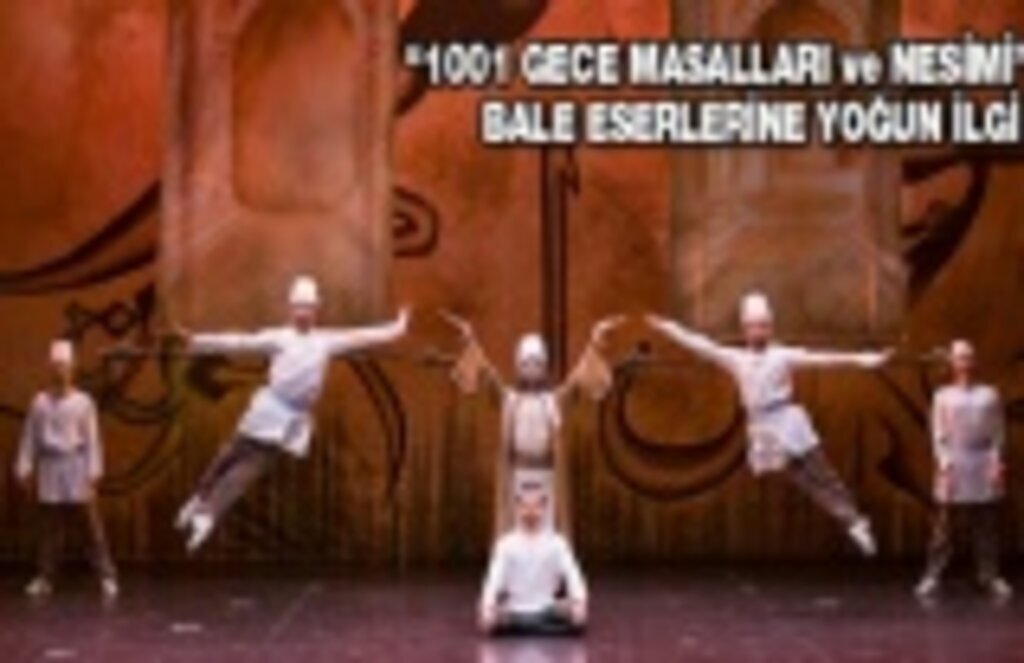'1001 Gece Masalları ve Nesimi' Bale Eserlerine Yoğun İlgi