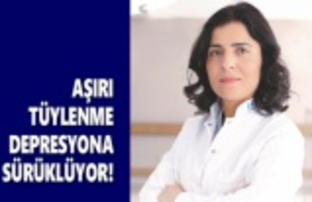 Aşırı Tüylenme Depresyona Sürüklüyor