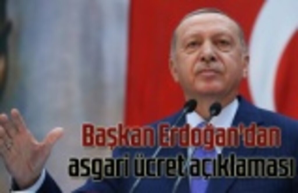 Başkan Erdoğan'dan asgari ücret açıklaması