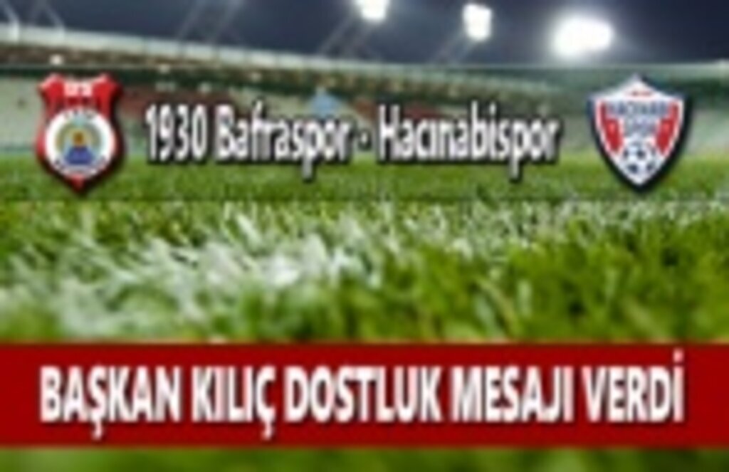 Başkan Kılıç'tan Dostluk Mesajı