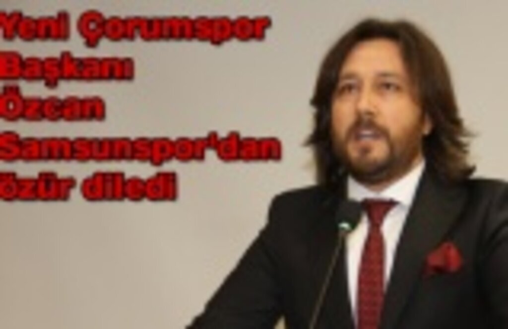 Başkan Özcan Samsunspor' dan özür diledi