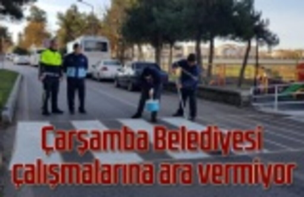 Çarşamba Belediyesi çalışmalarına ara vermiyor