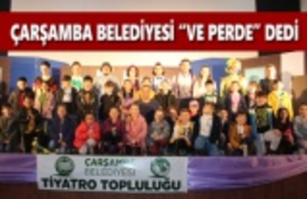 Çarşamba Belediyesi İlk Oyununu Sahneledi