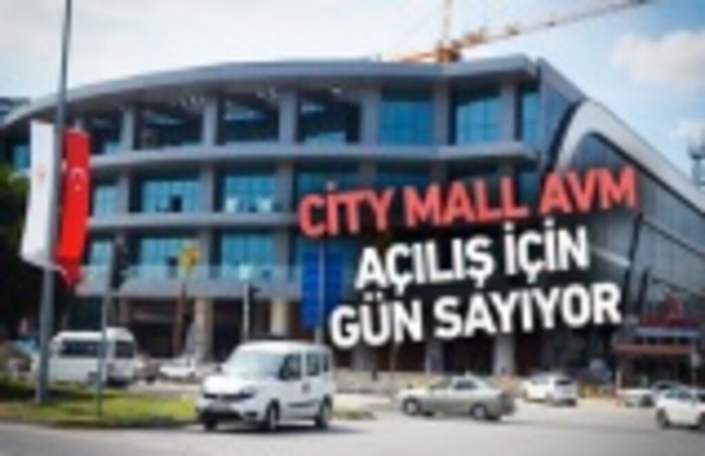 City Mall AVM çok yakında açılıyor