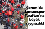 Çorum’da Samsunspor Taraftarı'na büyük saygısızlık!