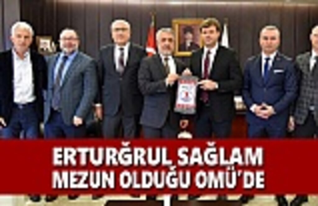Ertuğrul Sağlam Mezun Olduğu OMÜ’de