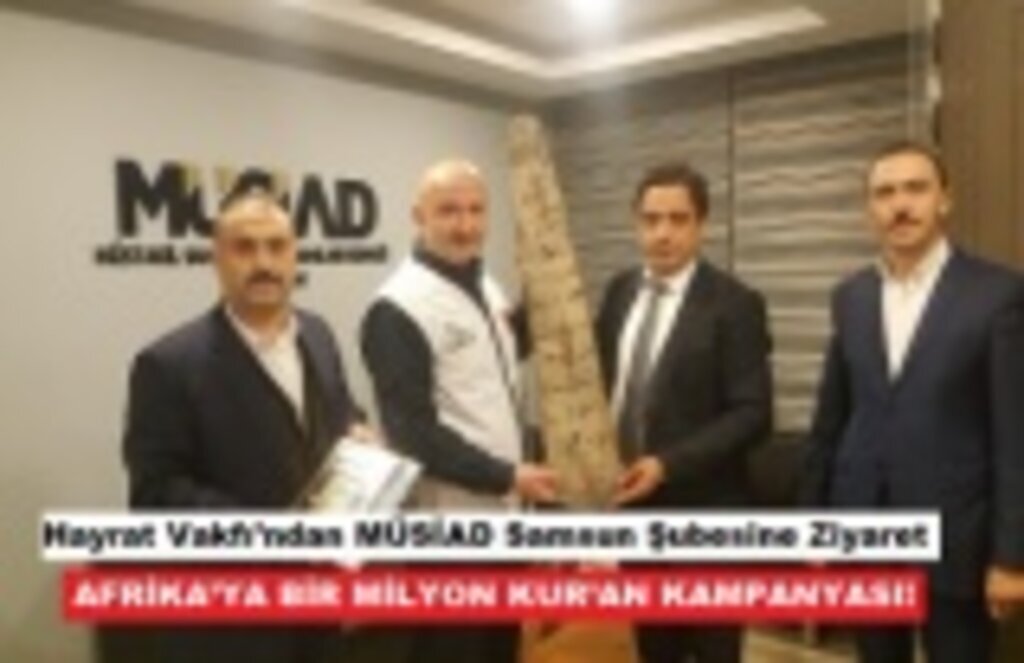 Hayrat Vakfı’ndan MÜSİAD Samsun Şubesi'ne Ziyaret