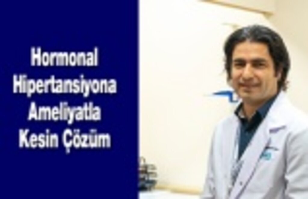 Hormonal Hipertansiyona Ameliyatla Kesin Çözüm