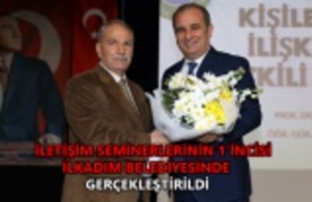 İletişim seminerlerinin 1'incisi İlkadım Belediyesi'nde gerçekleştirildi