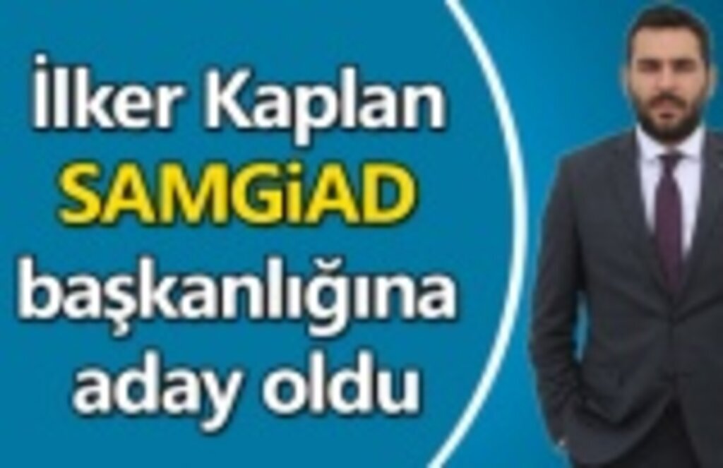 İlker Kaplan SAMGİAD başkanlığına aday oldu