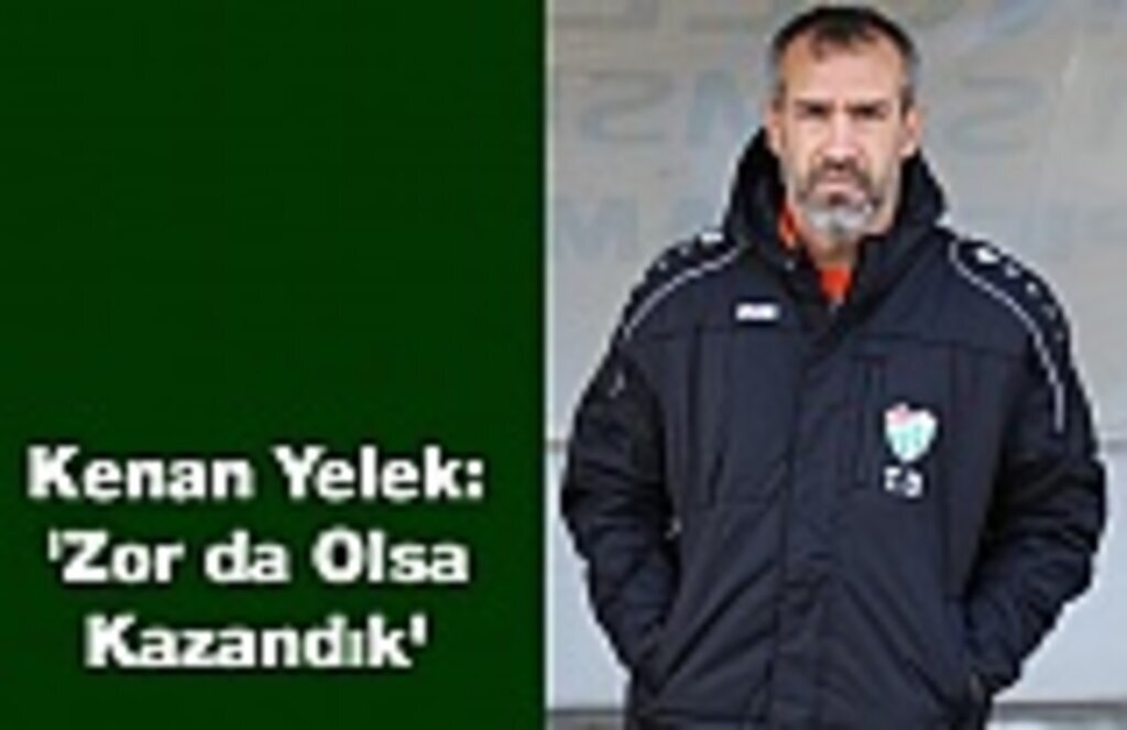 Kenan Yelek:'Zor da Olsa Kazandık'