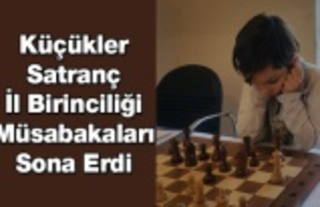 Küçükler Satranç İl Birinciliği Müsabakaları Sona Erdi
