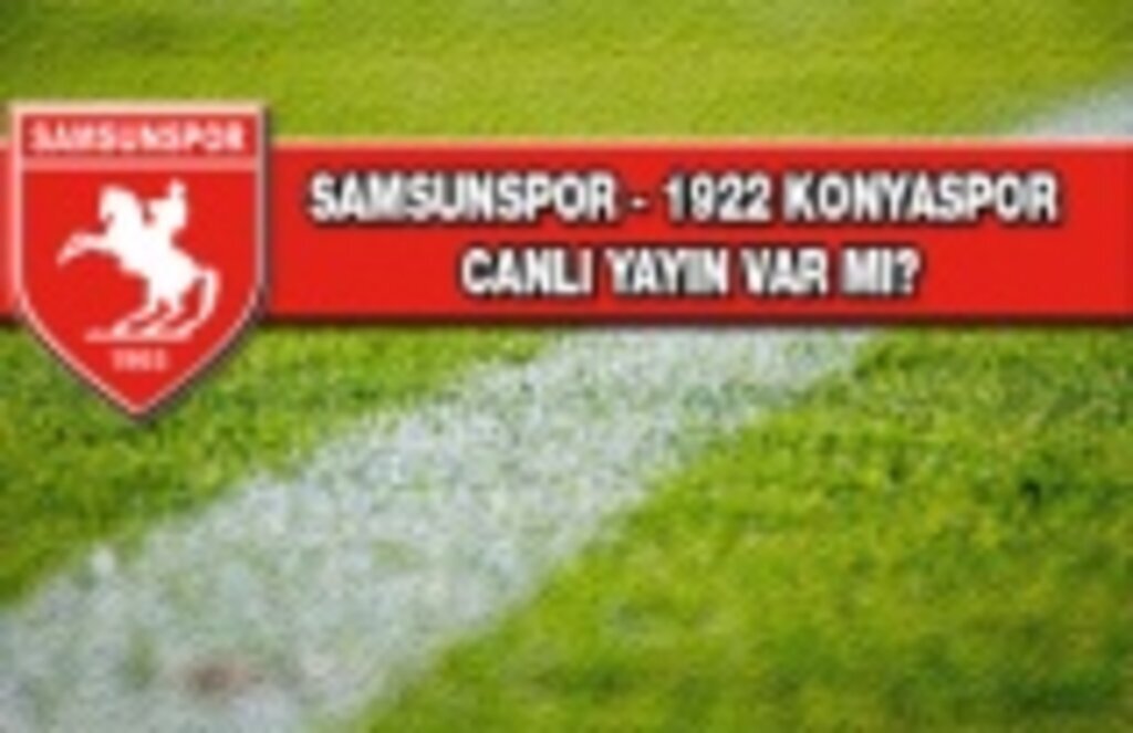 Yılport Samsunspor - 1922 Konyaspor Maçı Canlı Yayınlanacak mı?