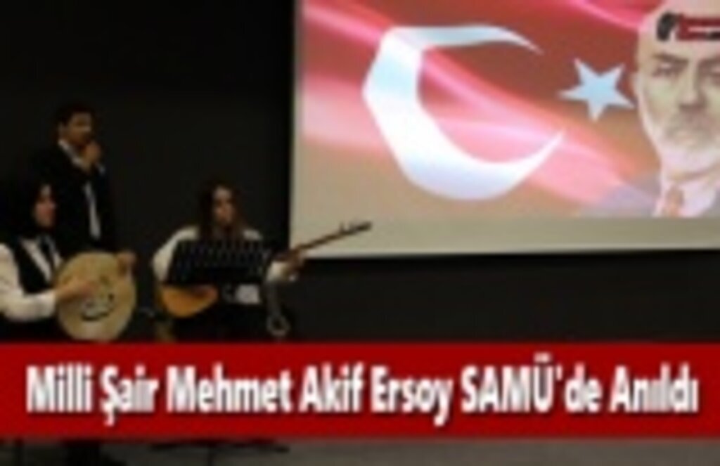 Milli Şair Mehmet Akif Ersoy SAMÜ'de Anıldı