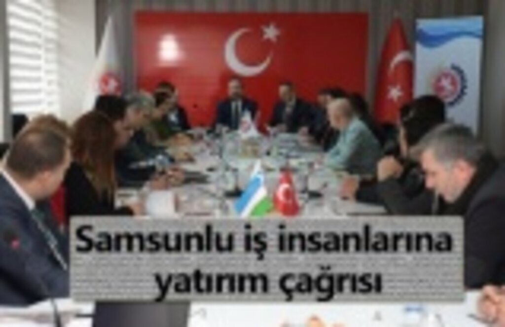 Özbekistan heyetinden Samsunlu işadamlarına yatırım çağrısı
