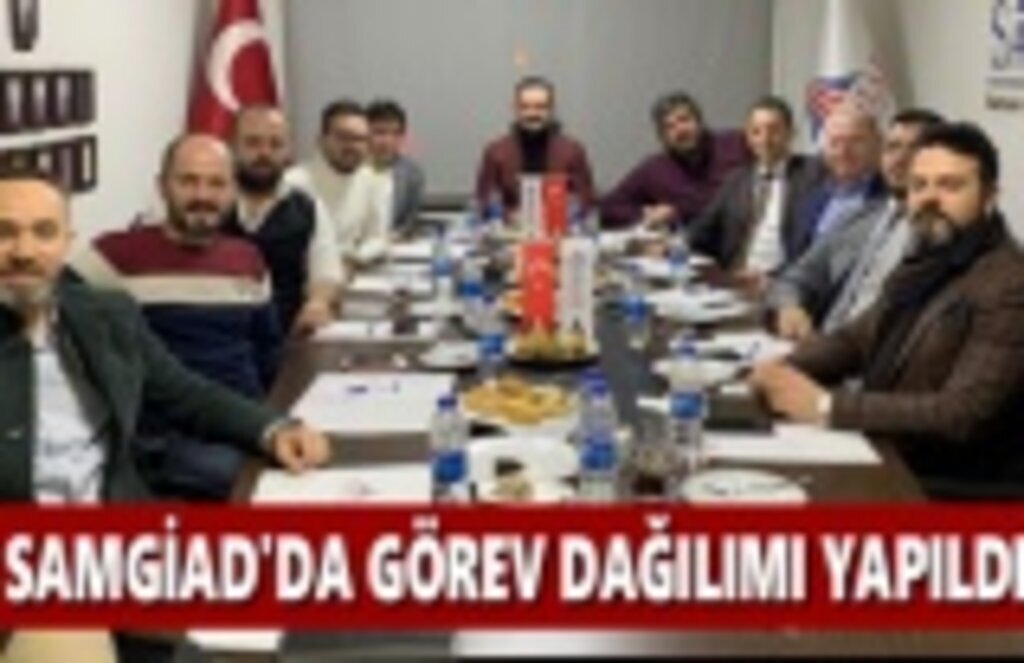 SAMGİAD'da Görev Dağılımı Yapıldı