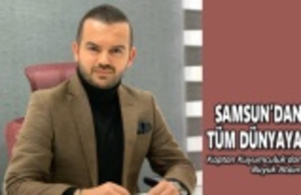 Samsun dan Tüm Dünya’ya