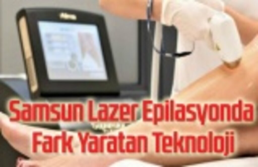 Samsun Lazer Epilasyonda Fark Yaratan Teknoloji